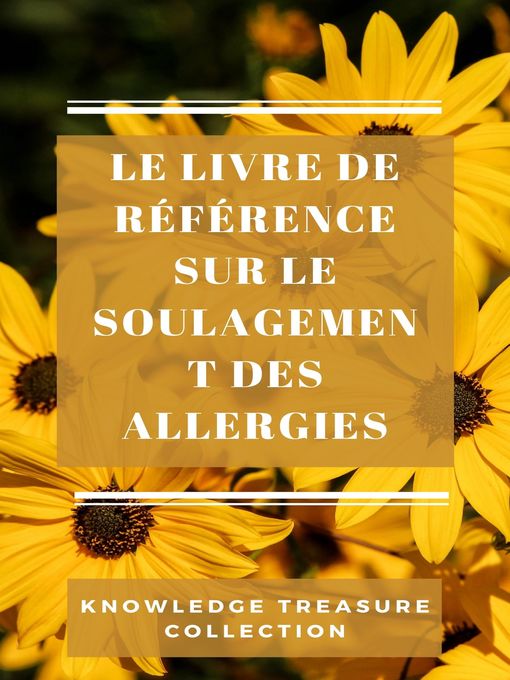 Title details for Le Livre De Référence Sur Le Soulagement Des Allergies by KNOWLEDGE TREASURE COLLECTION - Wait list